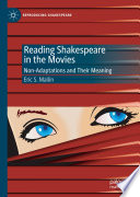 Reading Shakespeare in the Movies : Non-Adaptations and Their Meaning /
