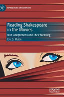 Reading Shakespeare in the movies : non-adaptations and their meaning /