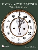 Clock & watch companies, 1700s-2000s : histories, trademarks and trade names /