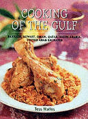 Cooking of the Gulf : Bahrain, Kuwait, Oman, Qatar, Saudi Arabia, United Arab Emirates /