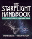 The starflight handbook : a pioneer's guide to interstellar travel /