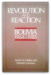 Revolution and reaction : Bolivia, 1964-1985 /