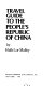 Travel guide to the People's Republic of China /