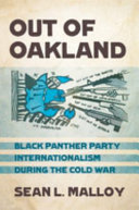 Out of Oakland : Black Panther Party internationalism during the Cold War /