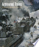 Armoured trains : an illustrated encyclopedia 1826-2016 /
