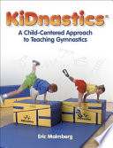 KiDnastics : a child-centered approach to teaching gymnastics /