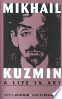 Mikhail Kuzmin : a life in art /