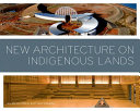 New architecture on indigenous lands /