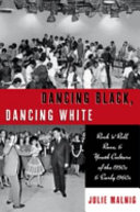 Dancing Black, dancing White : rock 'n' roll, race, and youth culture of the 1950s and early 1960s /