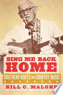 Sing me back home : southern roots and country music /