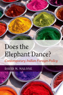 Does the elephant dance? : contemporary Indian foreign policy /
