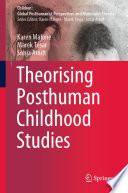Theorising Posthuman Childhood Studies /
