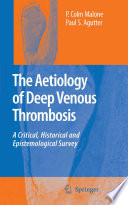 The aetiology of deep venous thrombosis : a critical, historical and epistemological survey /