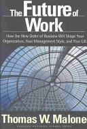 The future of work : how the new order of business will shape your organization, your management style, and your life /