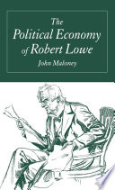 The Political Economy of Robert Lowe /