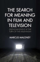 The search for meaning in film and television : disenchantment at the turn of the millennium /
