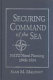 Securing command of the sea : NATO naval planning, 1948-1954 /