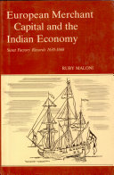 European merchant capital and the Indian economy : a historical reconstruction based on Surat Factory Records, 1630-1668 /