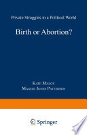Birth or abortion? : private struggles in a political world /