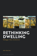 Rethinking dwelling : Heidegger, place, architecture /