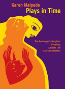 Plays in time : The beekeeper's daughter, Prophecy, Another life, Extreme whether /