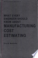 What every engineer should know about manufacturing cost estimating /