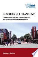 Des rues qui changent : commerce de détail et transformation des quartiers centraux montréalais /