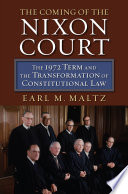 The coming of the Nixon court : the 1972 term and the transformation of constitutional law /
