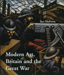Modern art, Britain, and the Great War : witnessing, testimony and remembrance /