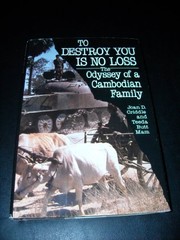 To destroy you is no loss : the odyssey of a Cambodian family /