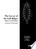 The larvae of the gall midges (Diptera, Cecidomyiidae) : comparative morphology, biology, keys /