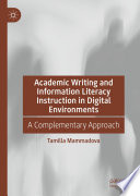 Academic Writing and Information Literacy Instruction in Digital Environments  : A Complementary Approach /