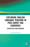 Exploring English language teaching in post-Soviet era countries : perspectives from Azerbaijan /