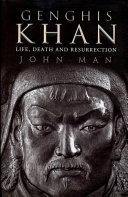 Genghis Khan : life, death, and resurrection /
