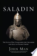 Saladin : the sultan who vanquished the crusaders and built an Islamic empire /