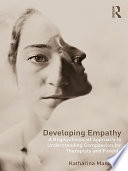 Developing empathy : a biopsychosocial approach to understanding compassion for therapists and parents /