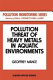 Pollution threat of heavy metals in aquatic environments /
