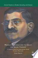 Magnus Hirschfeld and the Quest for Sexual Freedom : A History of the First International Sexual Freedom Movement /