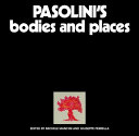 Pasolini's bodies and places /