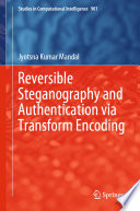 Reversible Steganography and Authentication via Transform Encoding /