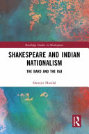 Shakespeare and Indian nationalism : the Bard and the Raj /