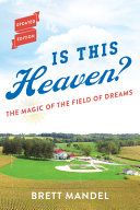 Is this heaven? : the magic of the Field of dreams /