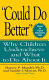"Could do better" : why children underachieve and what to do about it /