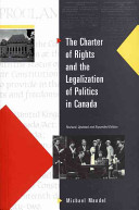 The Charter of Rights and the legalization of politics in Canada /