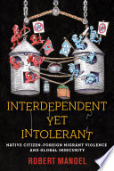 Interdependent yet intolerant : native citizen-foreign migrant violence and global insecurity /