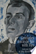 Centuries encircle me with fire : selected poems of Osip Mandelstam /