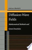 Diffusion-wave fields : mathematical methods and Green functions /