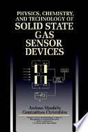 Physics, chemistry, and technology of solid state gas sensor devices /