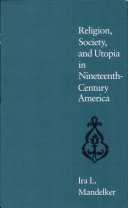 Religion, society, and utopia in nineteenth-century America /