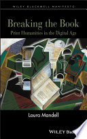 Breaking the book : print humanities in the digital age /